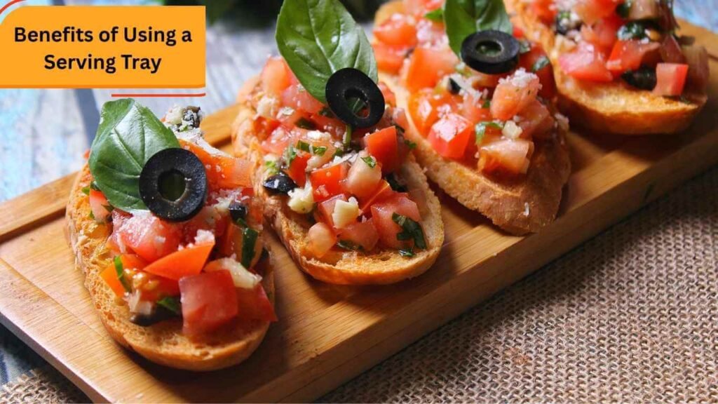 Benefits of Using a Serving Tray