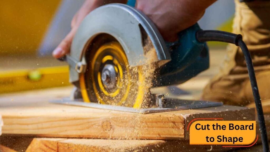 Cut the Board to Shape
