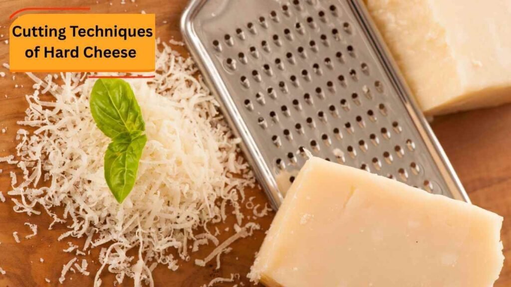 Cutting Techniques of Hard Cheese