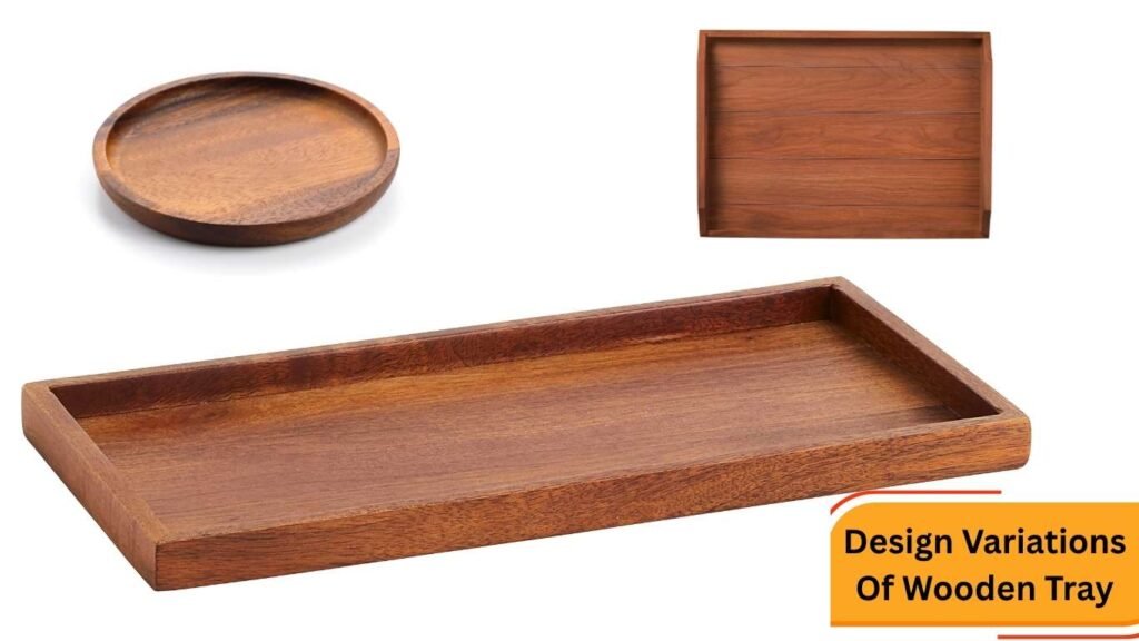 Design Variations Of Wooden Tray